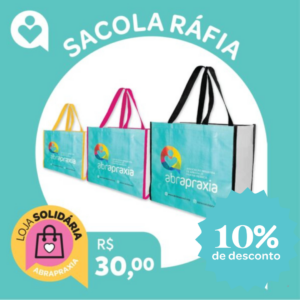 Doe R$ 30,00 e ganhe uma Sacola Ráfia da Abrapraxia