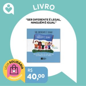 Doe R$ 40,00 e Ganhe o LIVRO "Ser Diferente é Legal! Ninguém é Igual!"
